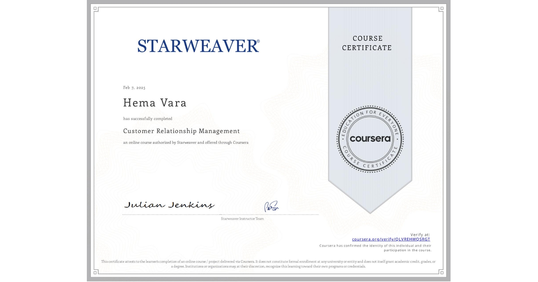 View certificate for Hema Vara, Customer Relationship Management, an online non-credit course authorized by Starweaver and offered through Coursera