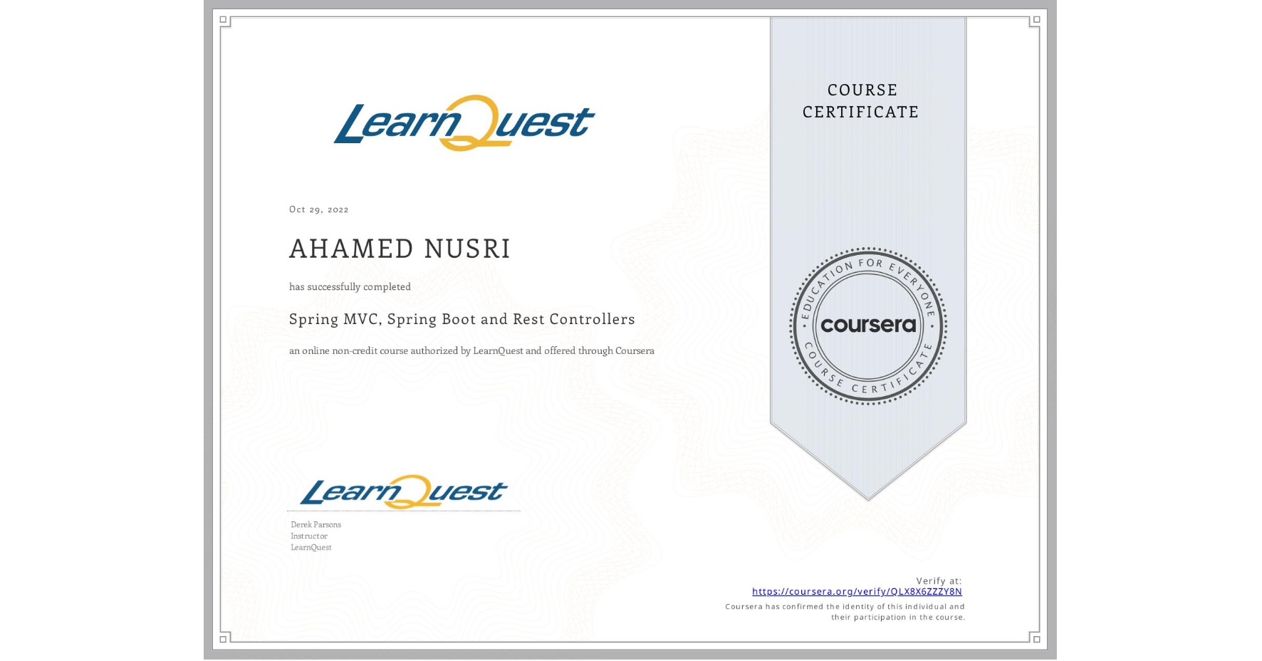 View certificate for AHAMED NUSRI, Spring MVC, Spring Boot  and Rest Controllers, an online non-credit course authorized by LearnQuest and offered through Coursera