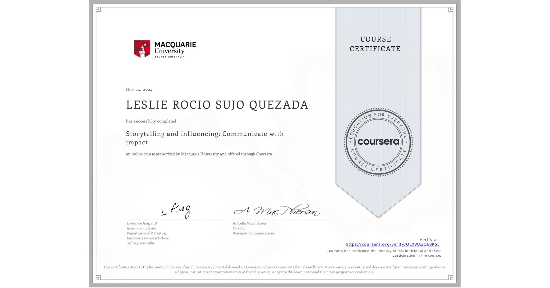 View certificate for LESLIE ROCIO SUJO QUEZADA, Storytelling and influencing: Communicate with impact, an online non-credit course authorized by Macquarie University and offered through Coursera