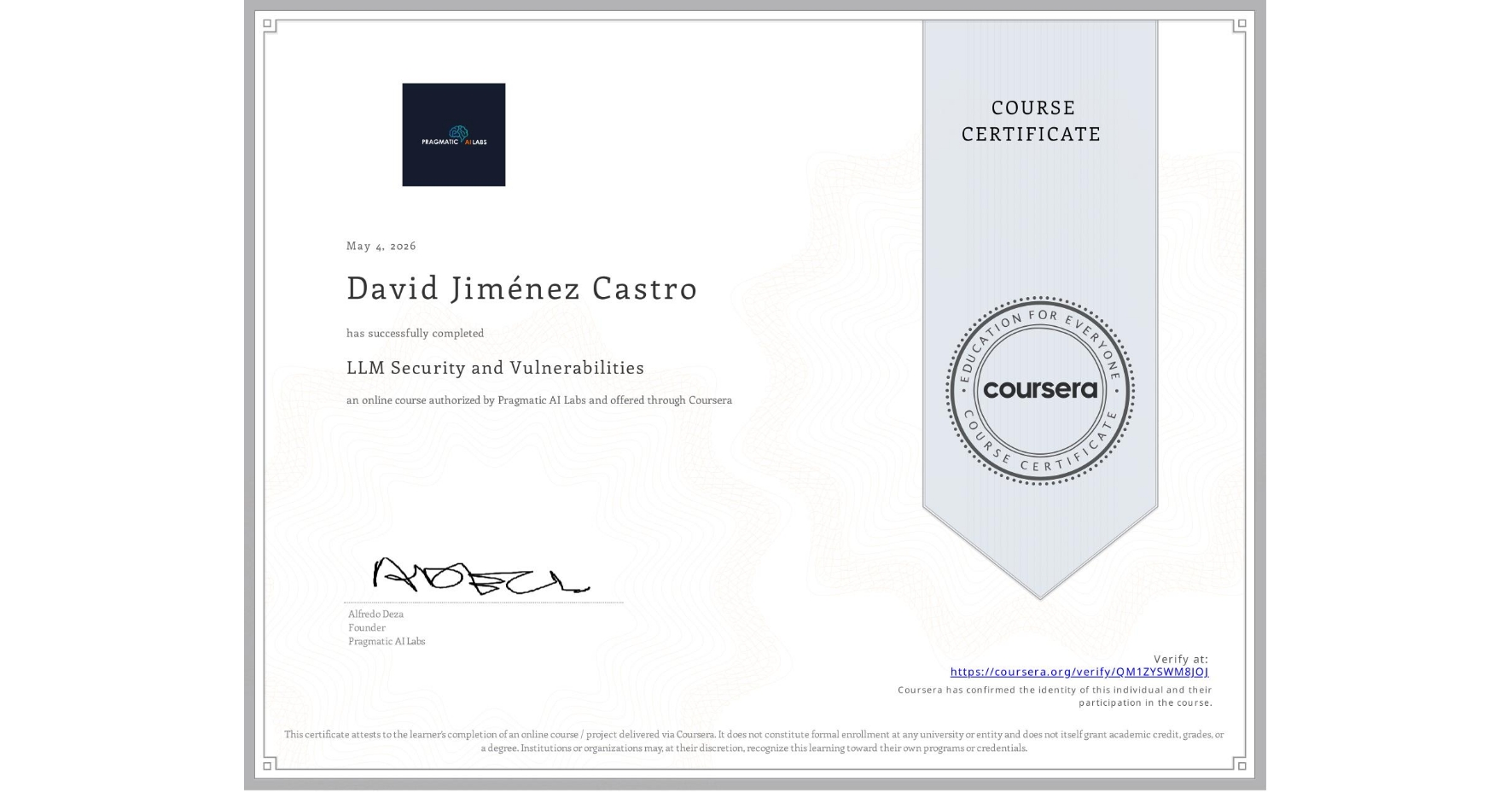 View certificate for David Jiménez Castro, LLM Security and Vulnerabilities, an online non-credit course authorized by Pragmatic AI Labs and offered through Coursera