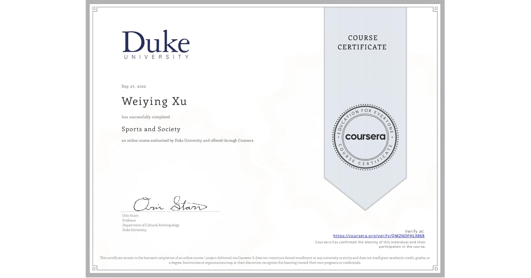 View certificate for Weiying Xu, Sports and Society, an online non-credit course authorized by Duke University and offered through Coursera