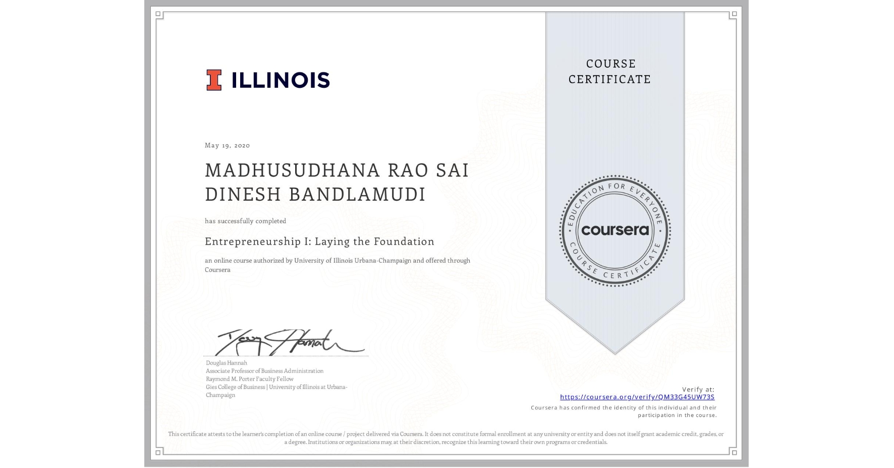 View certificate for MADHUSUDHANA RAO  SAI DINESH BANDLAMUDI, Entrepreneurship I: Laying the Foundation, an online non-credit course authorized by University of Illinois Urbana-Champaign and offered through Coursera
