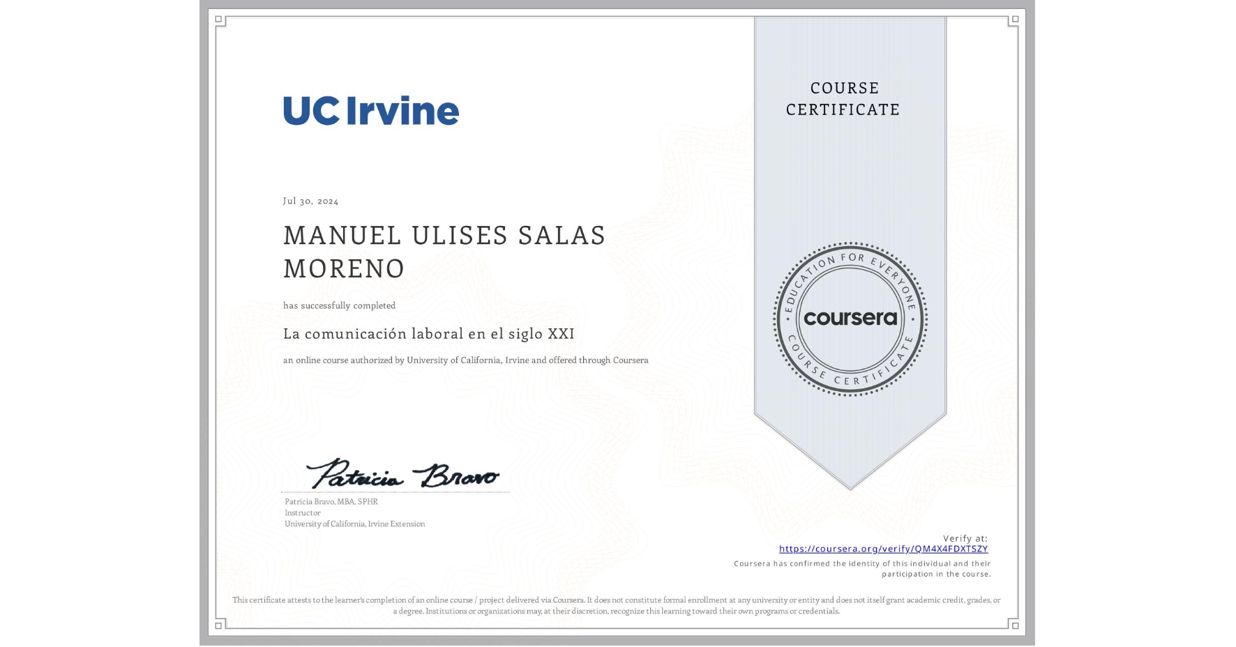 View certificate for MANUEL ULISES SALAS MORENO, La comunicación laboral en el siglo XXI , an online non-credit course authorized by University of California, Irvine and offered through Coursera