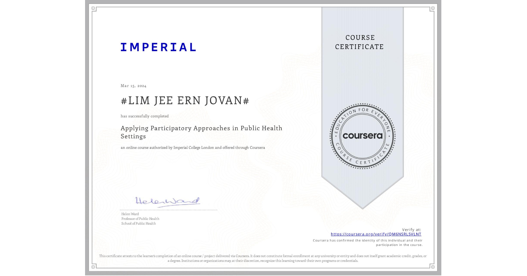 View certificate for #LIM JEE ERN JOVAN#, Applying Participatory Approaches in Public Health Settings, an online non-credit course authorized by Imperial College London and offered through Coursera