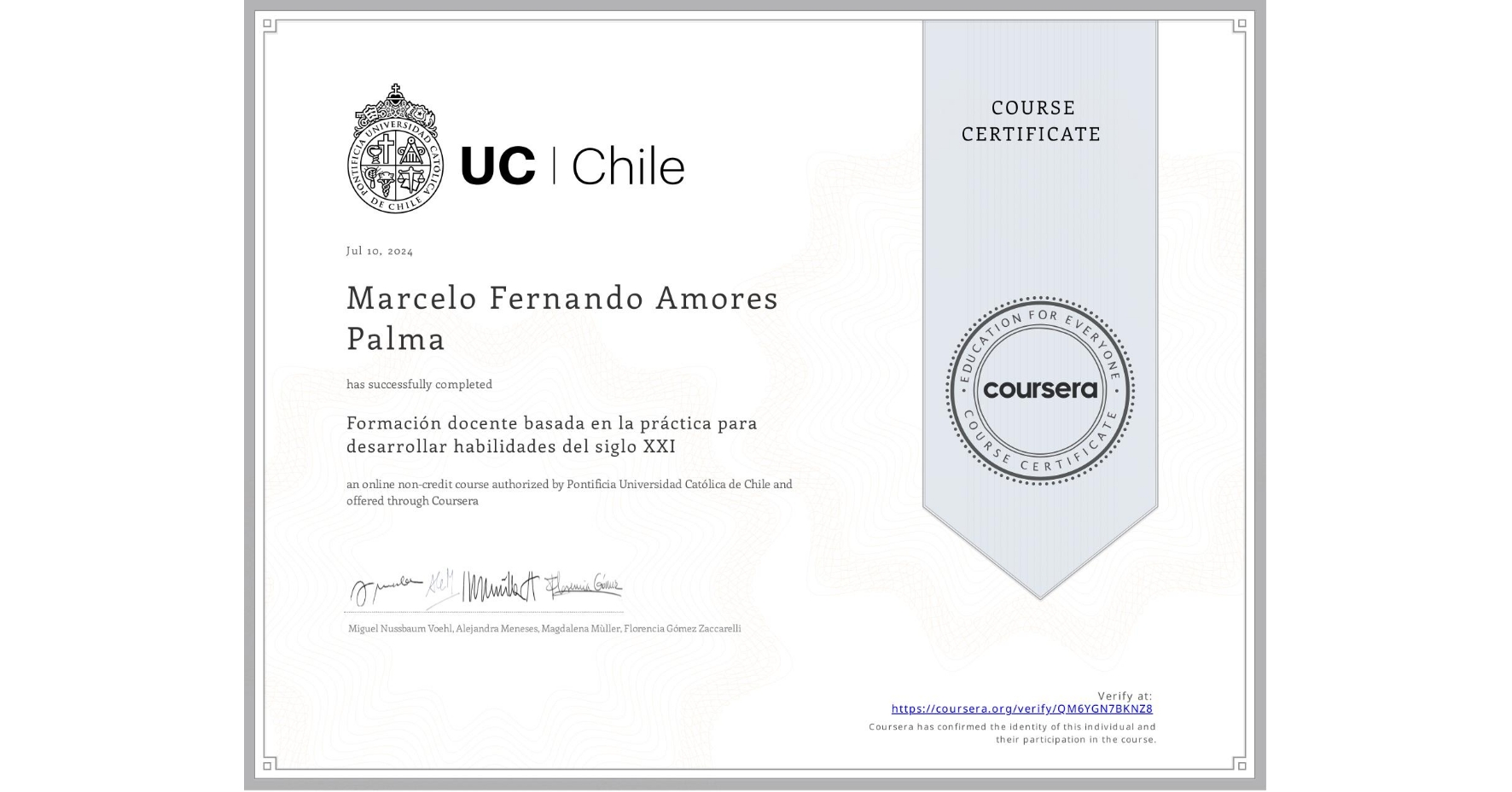 View certificate for Marcelo Fernando Amores Palma, Formación docente basada en la práctica para desarrollar habilidades del siglo XXI, an online non-credit course authorized by Pontificia Universidad Católica de Chile and offered through Coursera