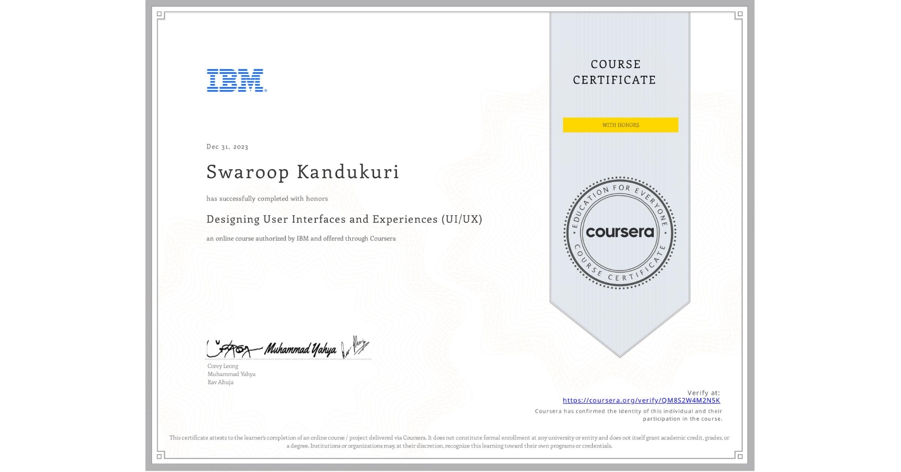 View certificate for Swaroop Kandukuri , Designing User Interfaces and Experiences (UI/UX), an online non-credit course authorized by IBM and offered through Coursera
