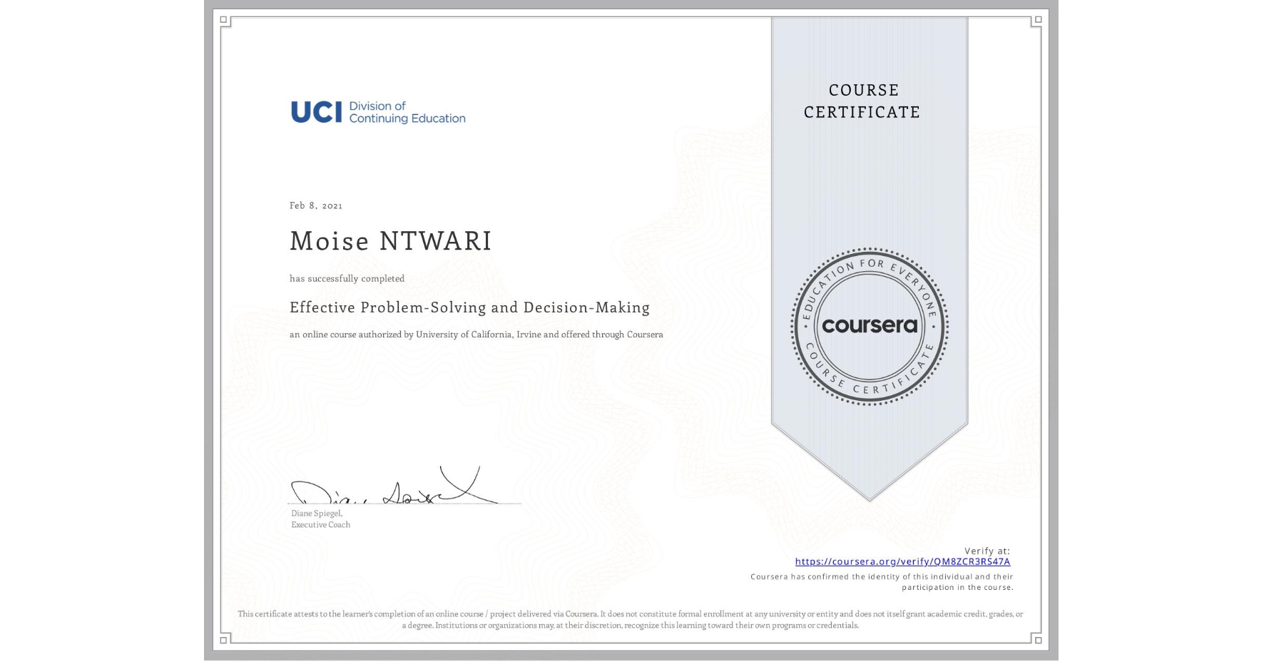 View certificate for Moise NTWARI, Effective Problem-Solving and Decision-Making, an online non-credit course authorized by University of California, Irvine and offered through Coursera