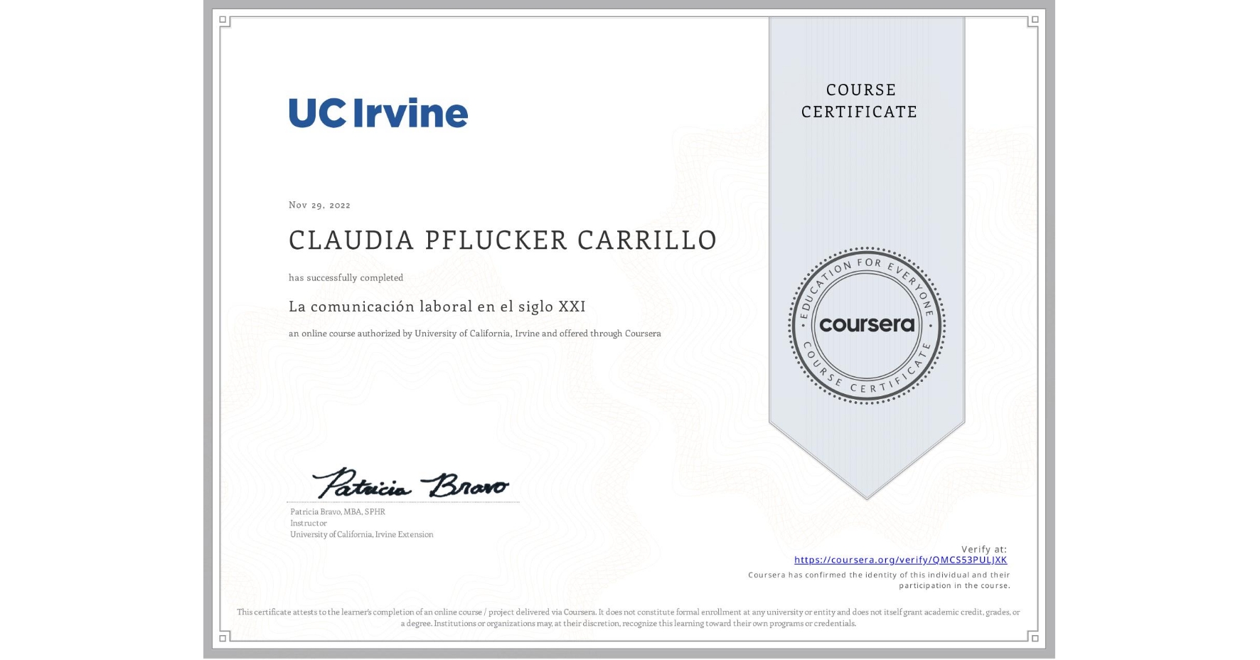 View certificate for CLAUDIA PFLUCKER CARRILLO, La comunicación laboral en el siglo XXI , an online non-credit course authorized by University of California, Irvine and offered through Coursera
