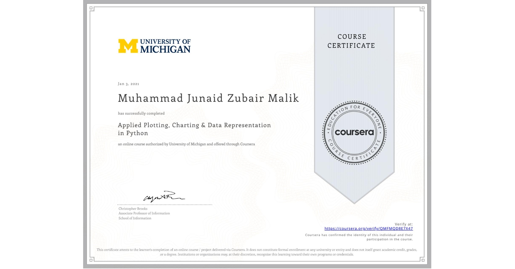 View certificate for Muhammad Junaid Zubair  Malik, Applied Plotting, Charting & Data Representation in Python, an online non-credit course authorized by University of Michigan and offered through Coursera