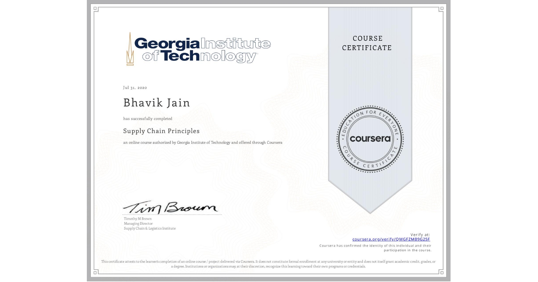 View certificate for Bhavik Jain, Supply Chain Principles, an online non-credit course authorized by Georgia Institute of Technology and offered through Coursera