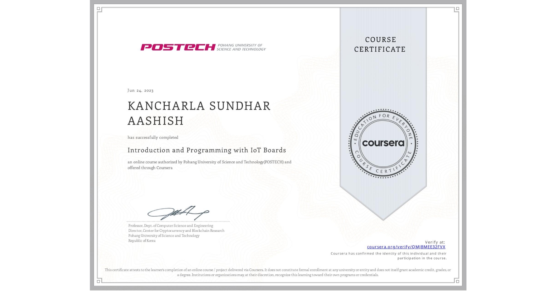 View certificate for KANCHARLA SUNDHAR   AASHISH , Introduction and Programming with IoT Boards, an online non-credit course authorized by Pohang University of Science and Technology(POSTECH) and offered through Coursera