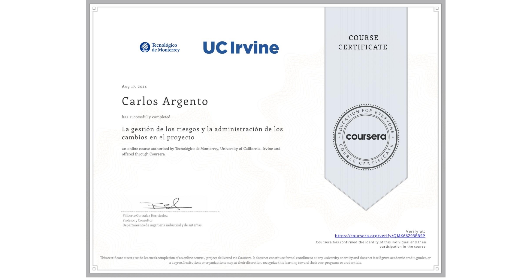 View certificate for Carlos Argento, La gestión de los riesgos y la administración de los cambios en el proyecto, an online non-credit course authorized by Tecnológico de Monterrey & University of California, Irvine and offered through Coursera