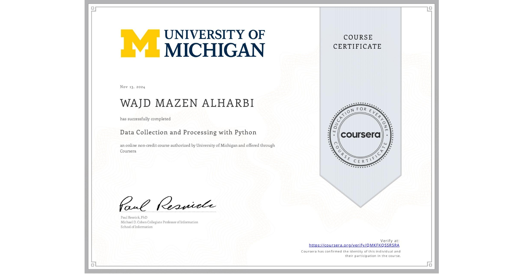 View certificate for WAJD MAZEN  ALHARBI, Data Collection and Processing with Python, an online non-credit course authorized by University of Michigan and offered through Coursera