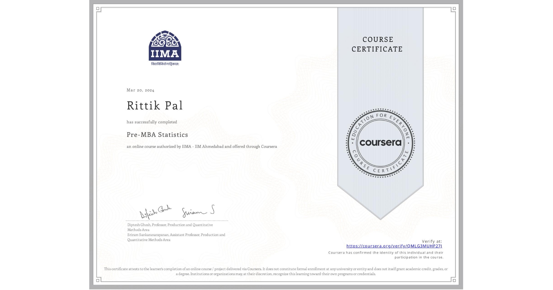 View certificate for Rittik Pal, Pre-MBA Statistics, an online non-credit course authorized by IIMA - IIM Ahmedabad and offered through Coursera