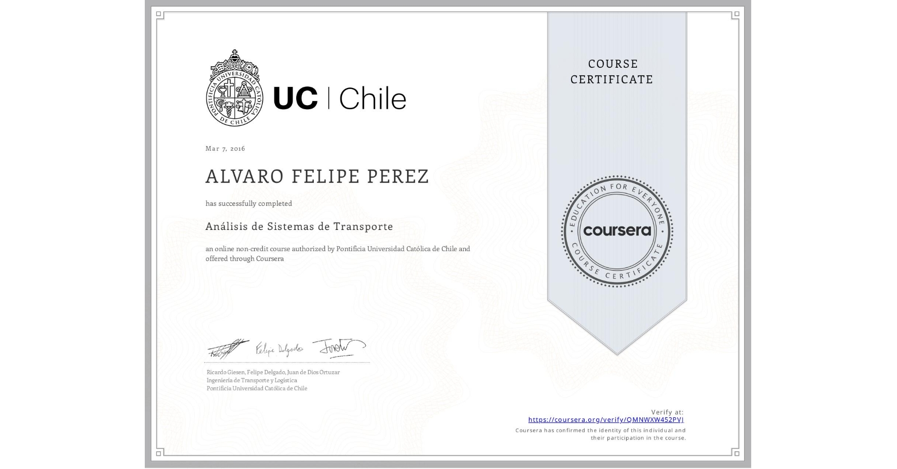 View certificate for ALVARO FELIPE PEREZ , Análisis de Sistemas de Transporte, an online non-credit course authorized by Pontificia Universidad Católica de Chile and offered through Coursera