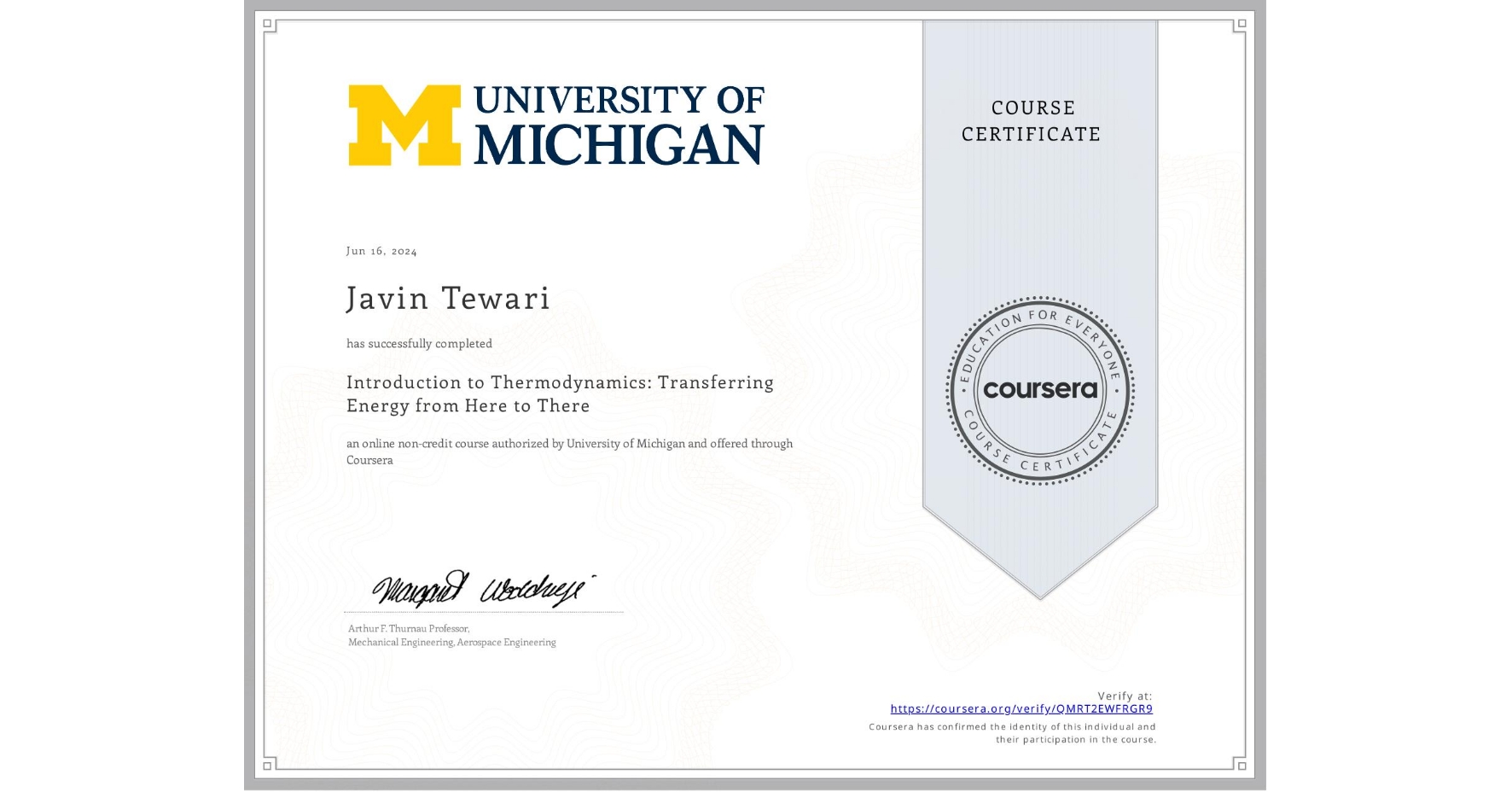 View certificate for Javin Tewari, Introduction to Thermodynamics: Transferring Energy from Here to There, an online non-credit course authorized by University of Michigan and offered through Coursera