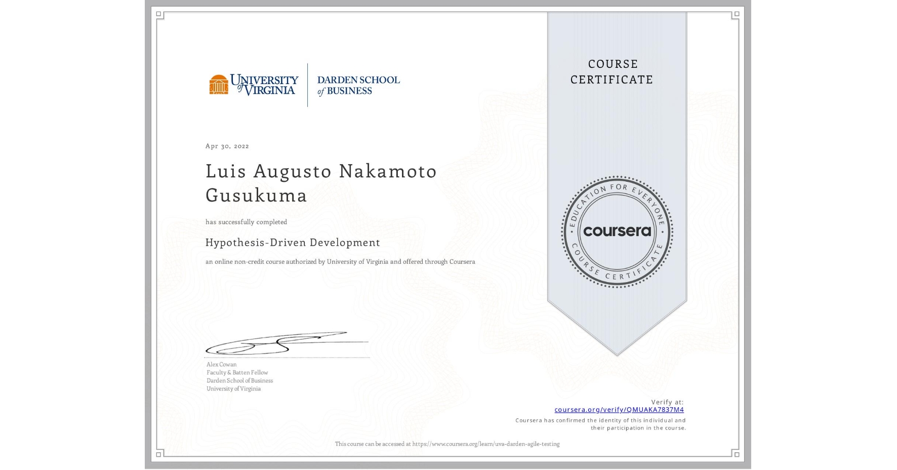 View certificate for Luis Augusto Nakamoto Gusukuma, Hypothesis-Driven Development, an online non-credit course authorized by University of Virginia and offered through Coursera