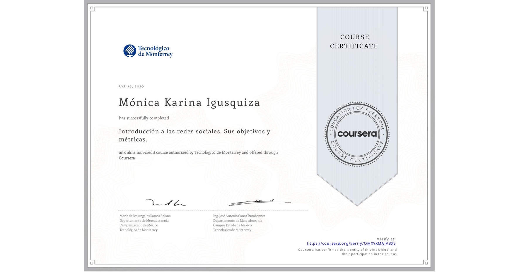 View certificate for Mónica Karina Igusquiza, Introducción a las redes sociales. Sus objetivos y métricas. , an online non-credit course authorized by Tecnológico de Monterrey and offered through Coursera
