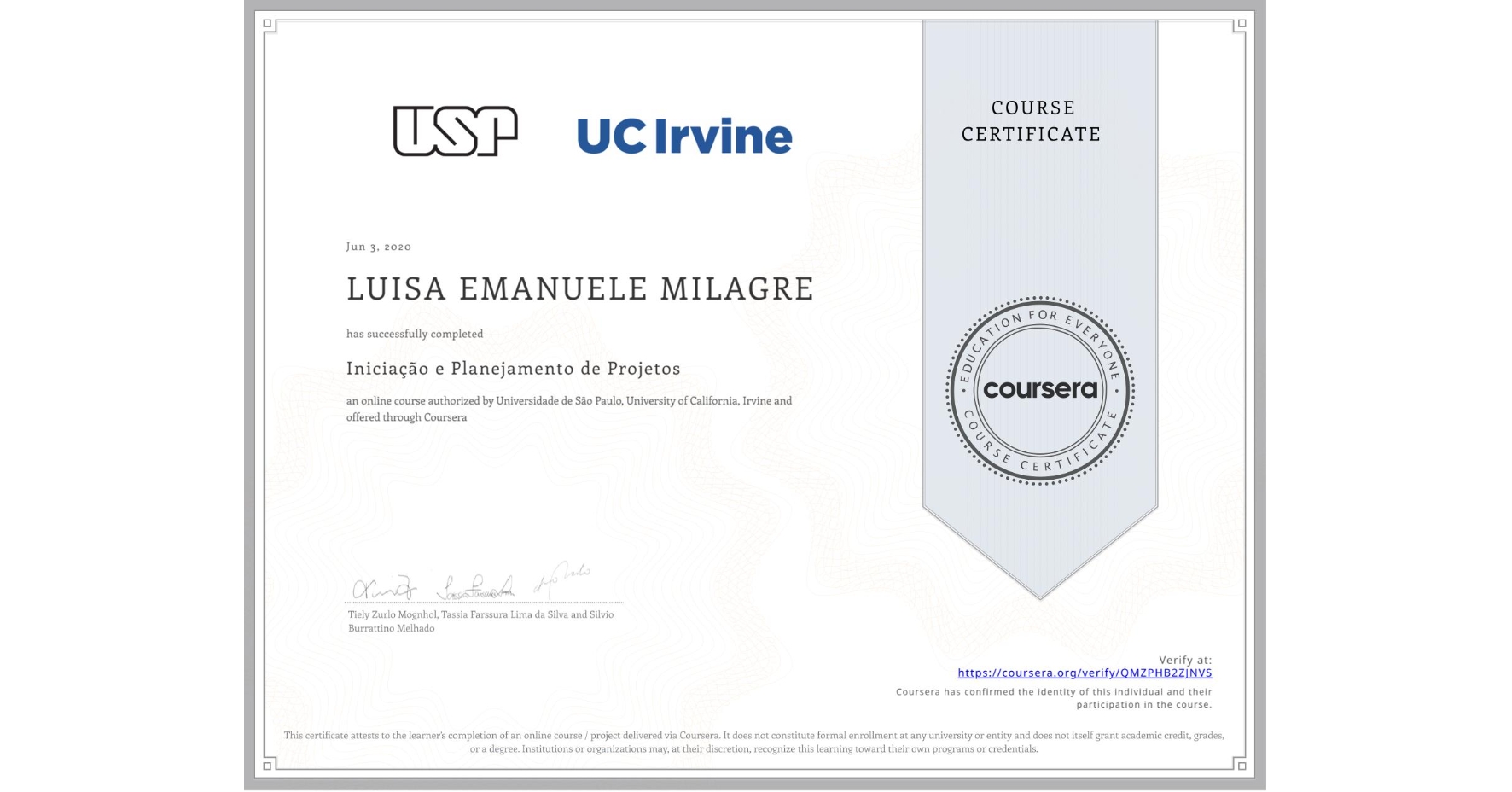 View certificate for LUISA EMANUELE MILAGRE, Iniciação e Planejamento de Projetos, an online non-credit course authorized by Universidade de São Paulo & University of California, Irvine and offered through Coursera