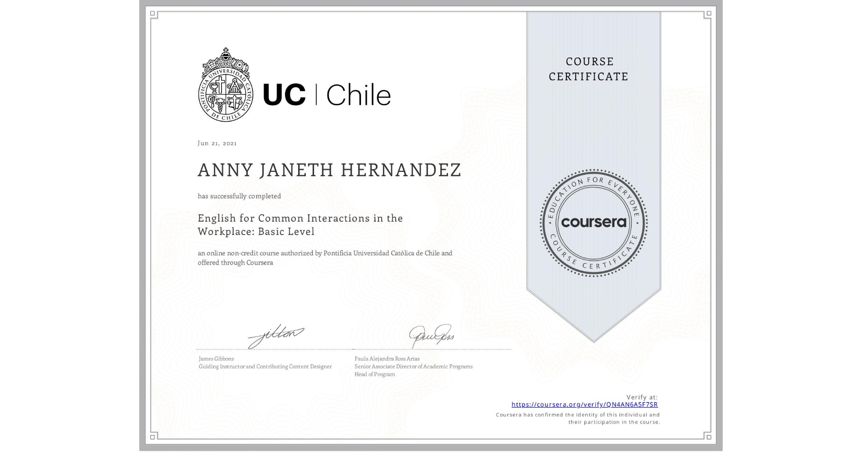 View certificate for ANNY JANETH HERNANDEZ, English for Common Interactions in the Workplace: Basic Level, an online non-credit course authorized by Pontificia Universidad Católica de Chile and offered through Coursera