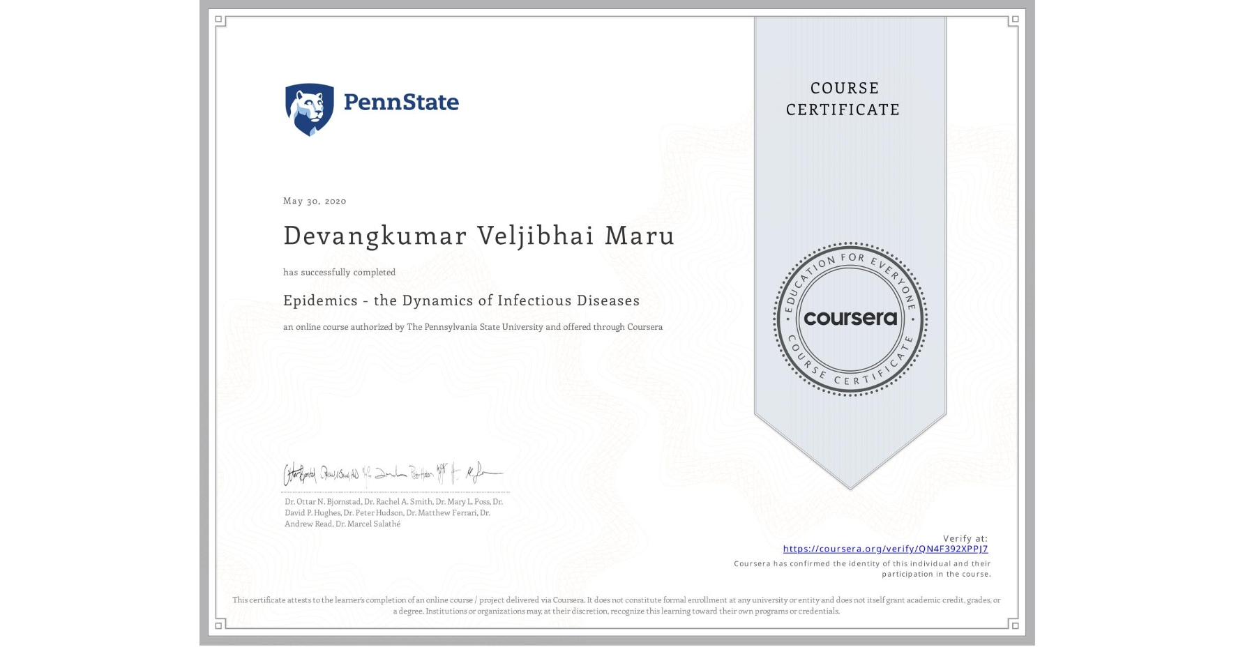 View certificate for Devangkumar Veljibhai Maru, Epidemics - the Dynamics of Infectious Diseases, an online non-credit course authorized by The Pennsylvania State University and offered through Coursera