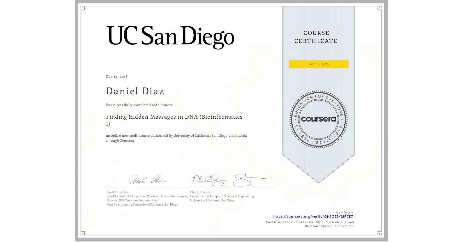 View certificate for Daniel Diaz, Finding Hidden Messages in DNA (Bioinformatics I), an online non-credit course authorized by University of California San Diego and offered through Coursera