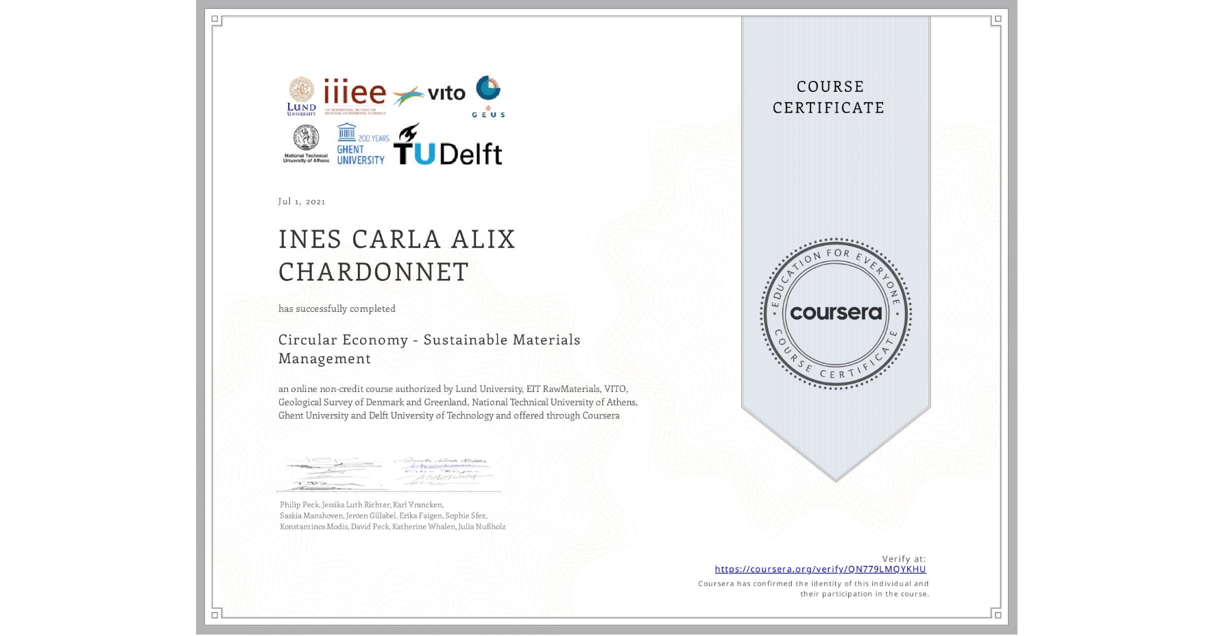 View certificate for INES CARLA ALIX  CHARDONNET, Circular Economy - Sustainable Materials Management, an online non-credit course authorized by Lund University, EIT RawMaterials, VITO, Geological Survey of Denmark and Greenland, National Technical University of Athens, Ghent University & Delft University of Technology and offered through Coursera