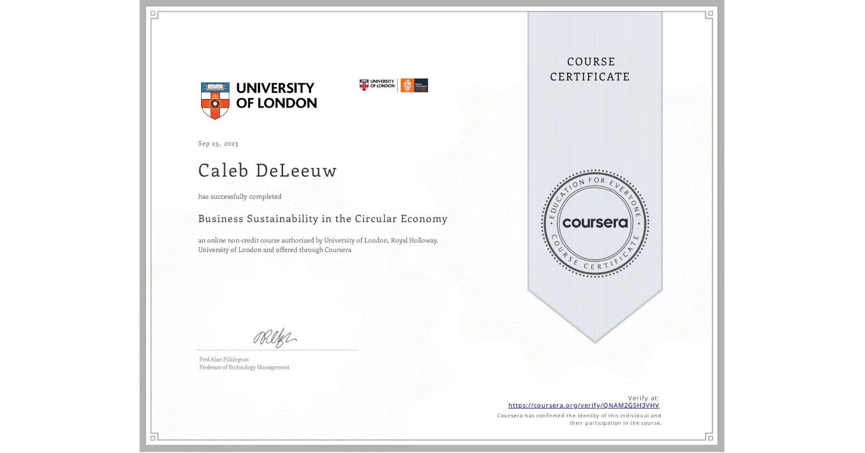View certificate for Caleb DeLeeuw, Business Sustainability in the Circular Economy, an online non-credit course authorized by University of London & Royal Holloway, University of London and offered through Coursera