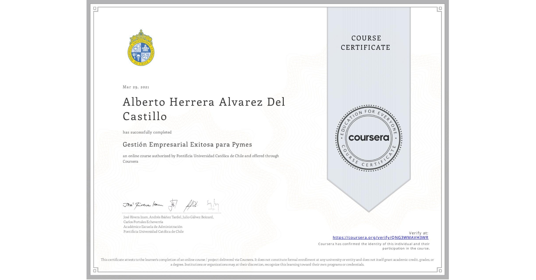 View certificate for Alberto Herrera Alvarez Del Castillo , Gestión Empresarial Exitosa para Pymes, an online non-credit course authorized by Pontificia Universidad Católica de Chile and offered through Coursera
