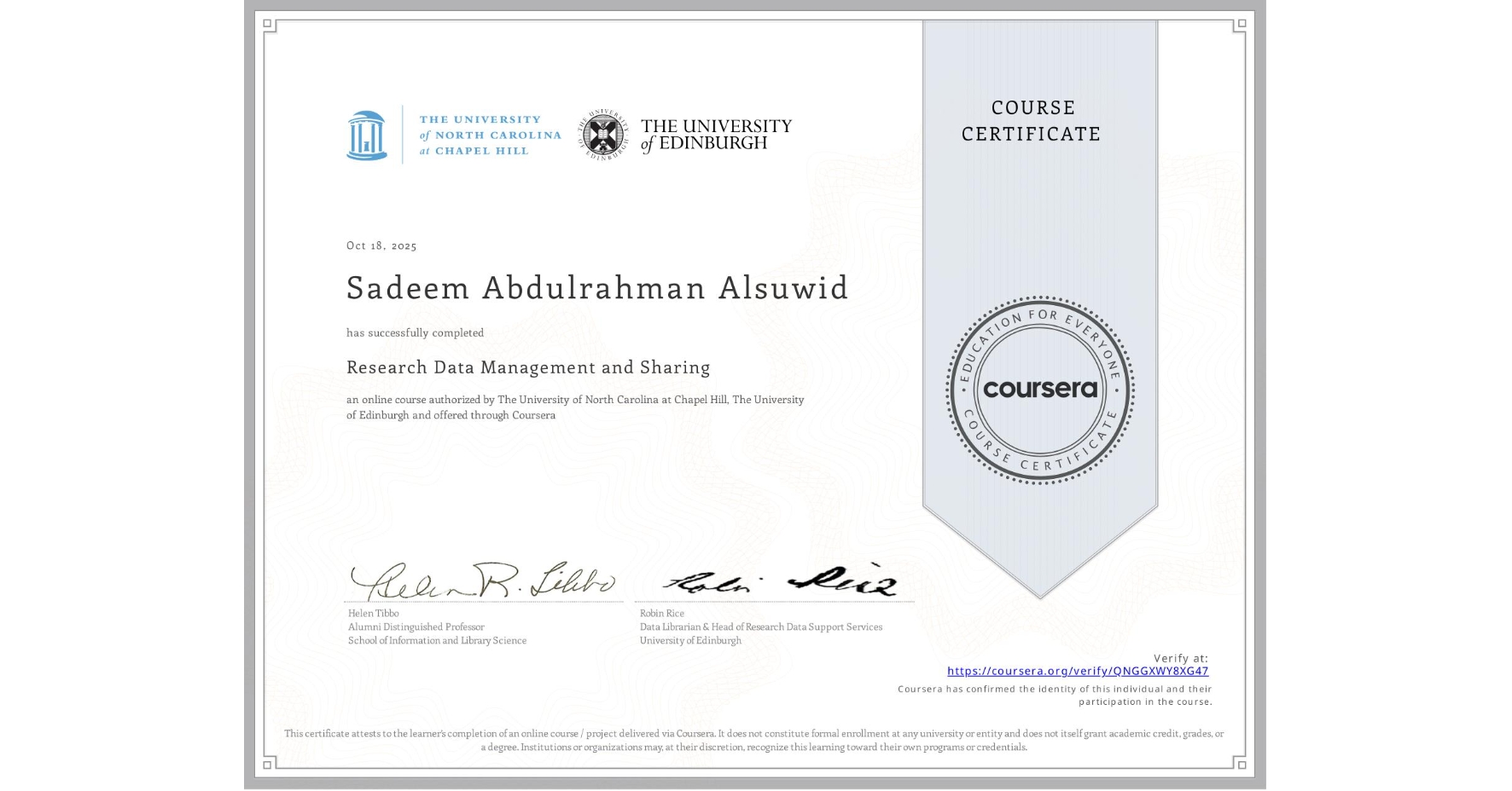 View certificate for Sadeem Abdulrahman Alsuwid , Research Data Management and Sharing, an online non-credit course authorized by The University of North Carolina at Chapel Hill & The University of Edinburgh and offered through Coursera