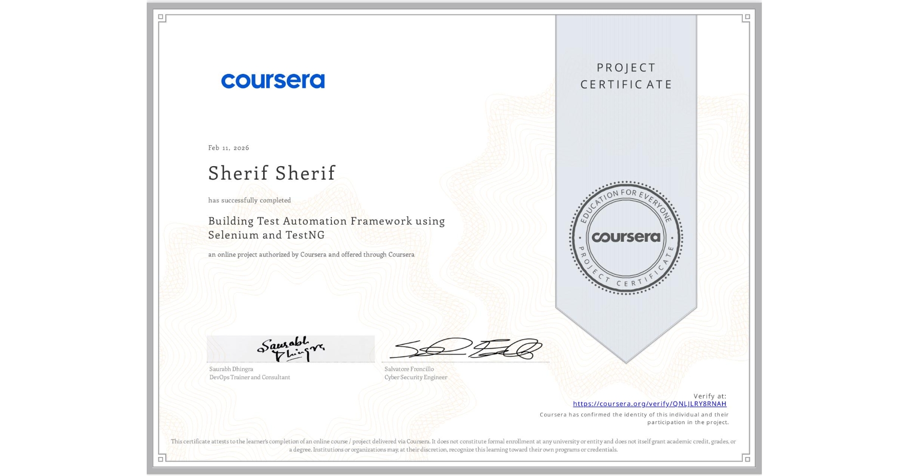 View certificate for Sherif Sherif, Building Test Automation Framework using Selenium and TestNG, an online non-credit course authorized by Coursera and offered through Coursera