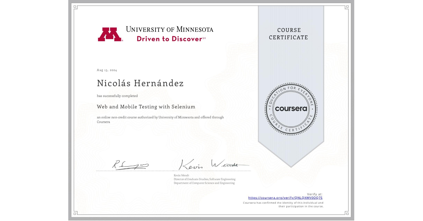 View certificate for Nicolás Hernández, Web and Mobile Testing with Selenium, an online non-credit course authorized by University of Minnesota and offered through Coursera