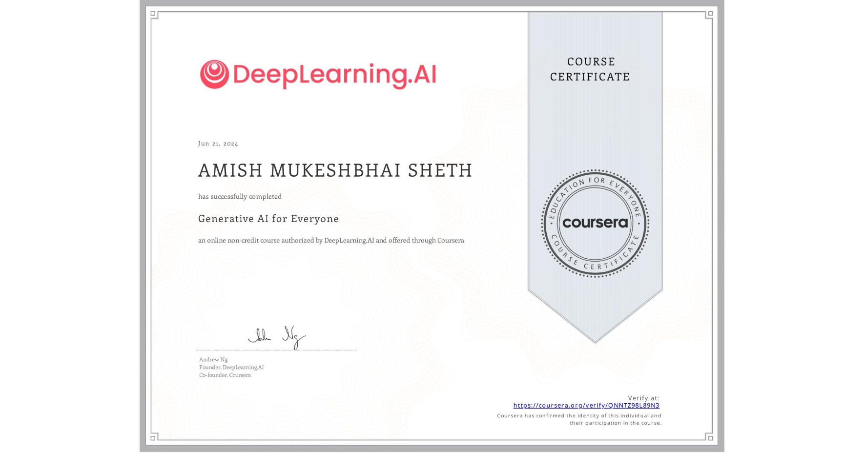 View certificate for AMISH MUKESHBHAI SHETH, Generative AI for Everyone, an online non-credit course authorized by DeepLearning.AI and offered through Coursera