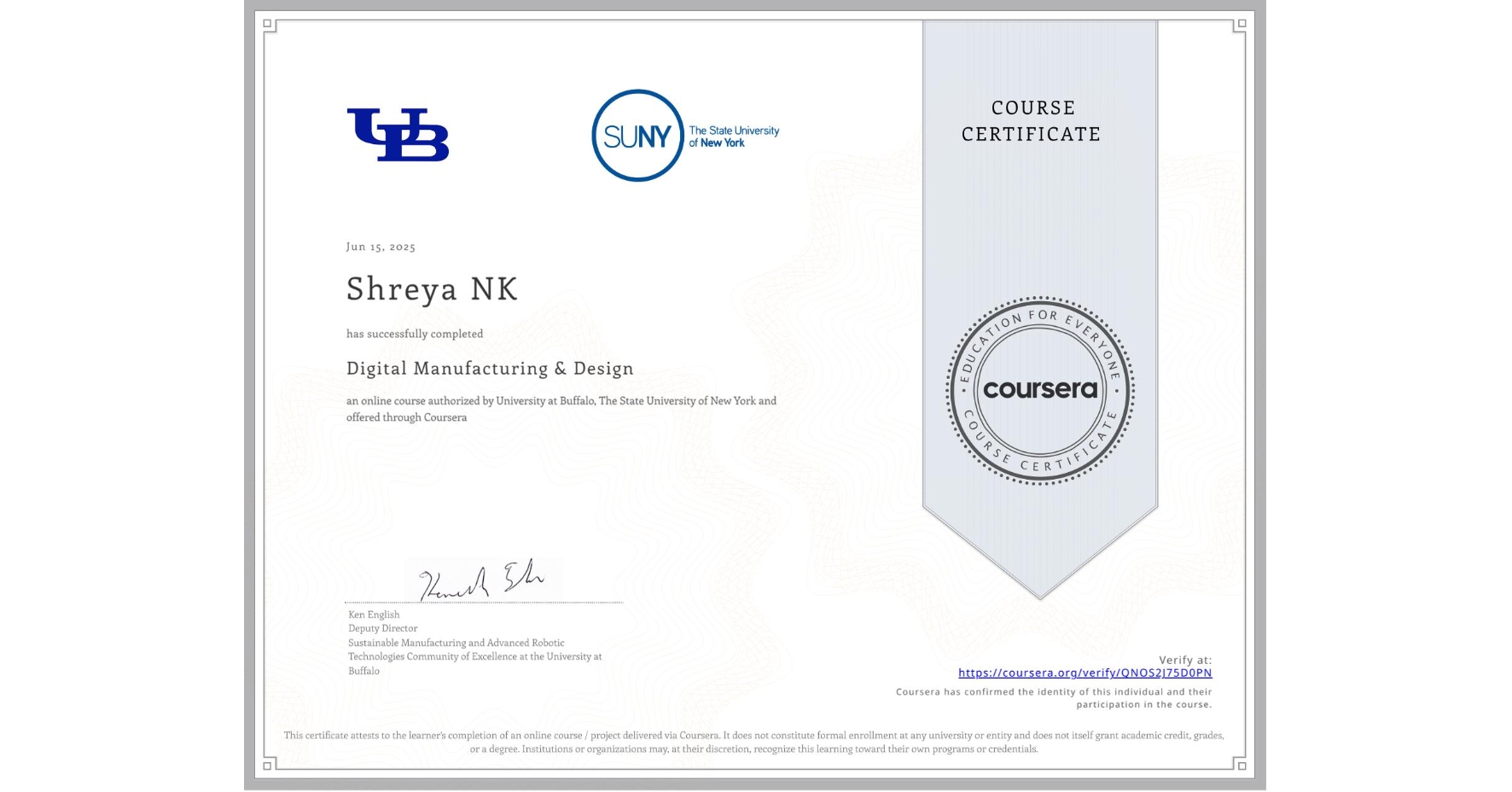 View certificate for Shreya NK, Digital Manufacturing & Design, an online non-credit course authorized by University at Buffalo & The State University of New York and offered through Coursera