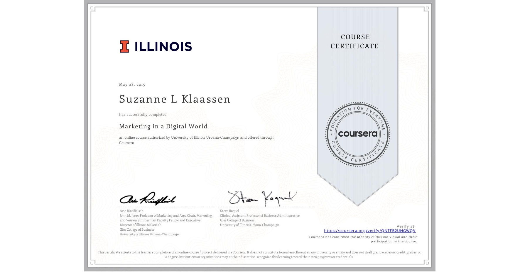 View certificate for Suzanne L Klaassen, Marketing in a Digital World, an online non-credit course authorized by University of Illinois Urbana-Champaign and offered through Coursera