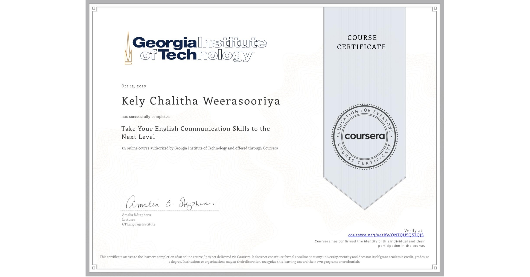 View certificate for Kely Chalitha Weerasooriya, Take Your English Communication Skills to the Next Level, an online non-credit course authorized by Georgia Institute of Technology and offered through Coursera