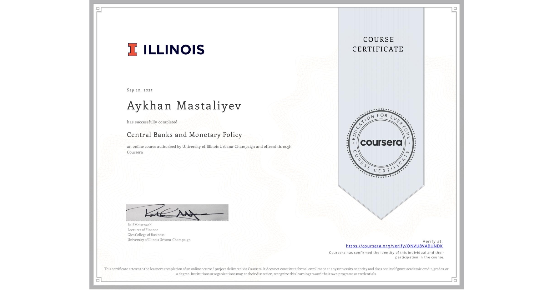 View certificate for Aykhan Mastaliyev, Central Banks and Monetary Policy, an online non-credit course authorized by University of Illinois Urbana-Champaign and offered through Coursera