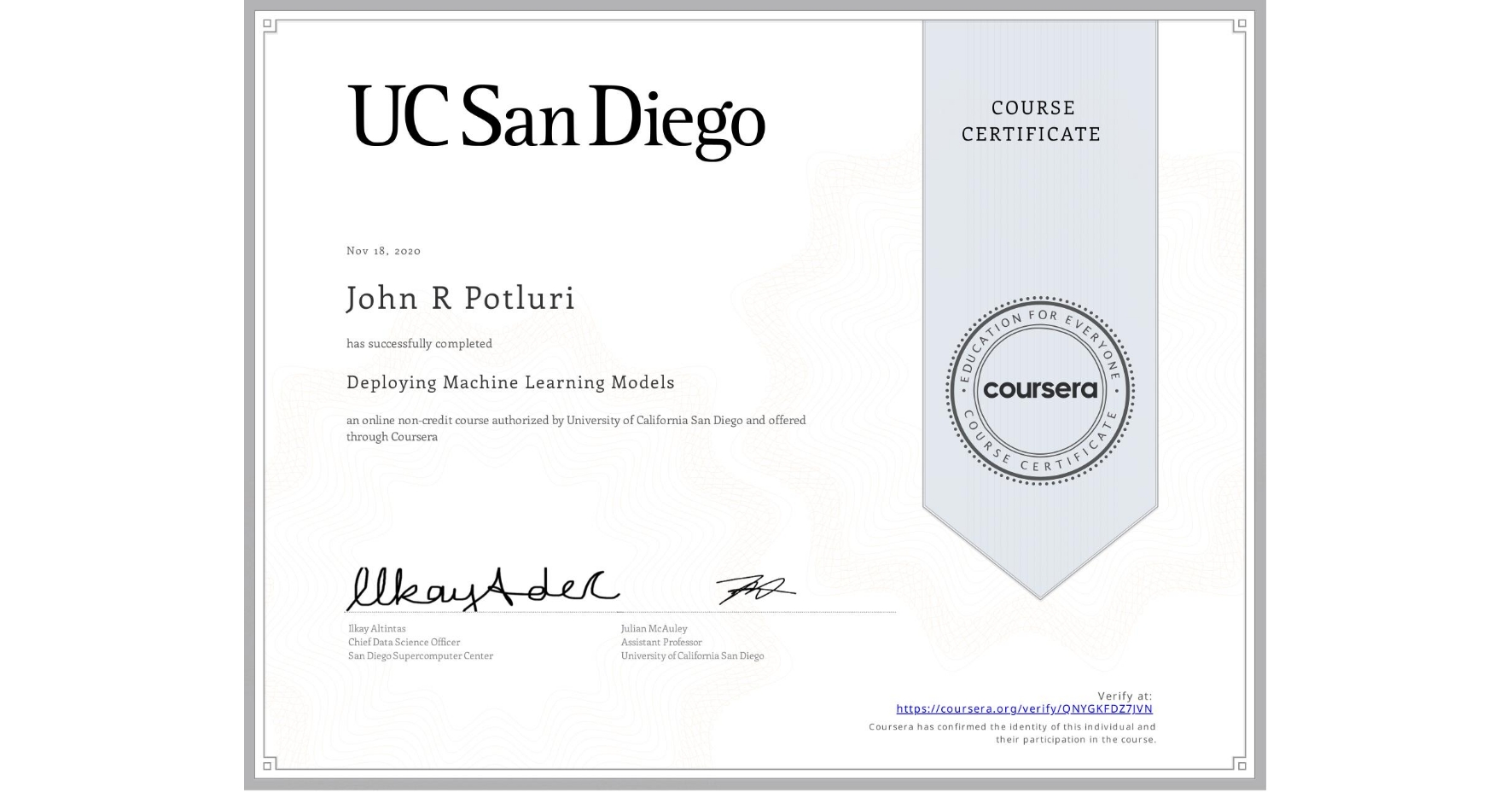 View certificate for John R Potluri, Deploying Machine Learning Models, an online non-credit course authorized by University of California San Diego and offered through Coursera