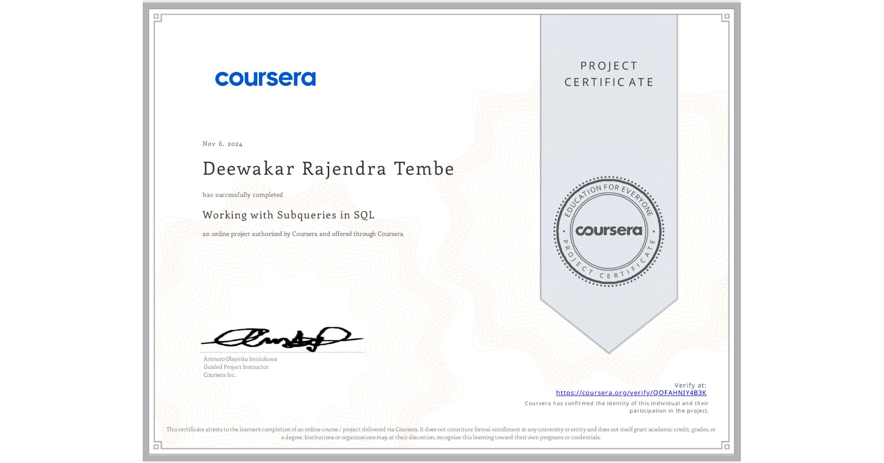 View certificate for Deewakar Rajendra Tembe, Working with Subqueries in SQL, an online non-credit course authorized by Coursera and offered through Coursera