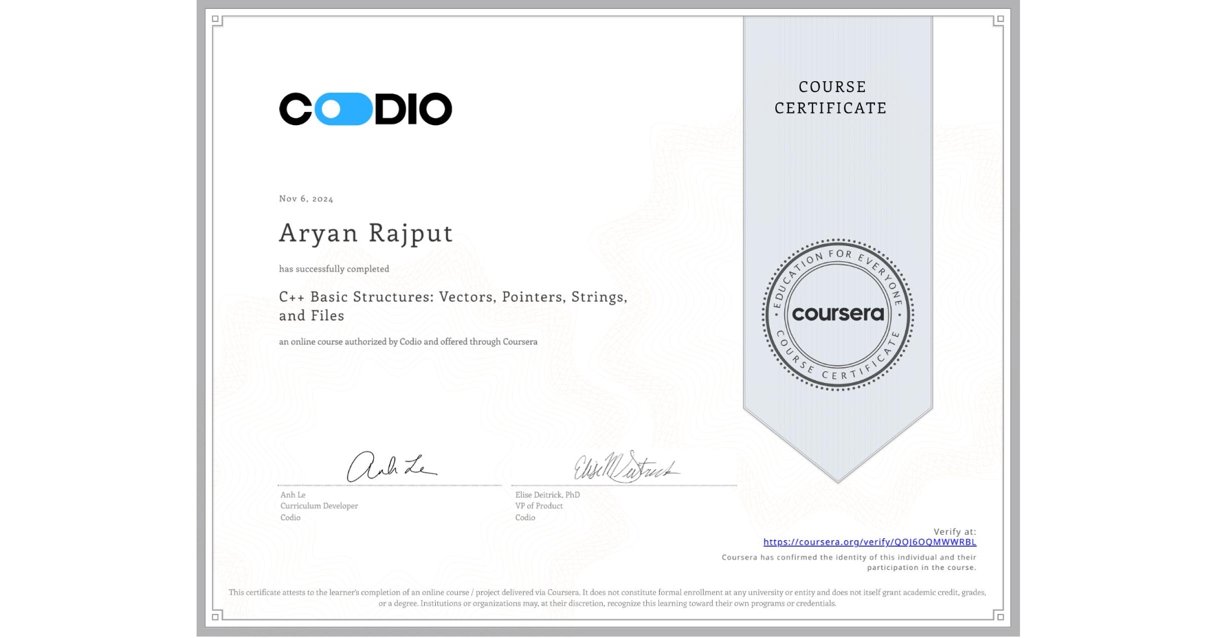 View certificate for Aryan Rajput, C++ Basic Structures: Vectors, Pointers, Strings, and Files, an online non-credit course authorized by Codio and offered through Coursera