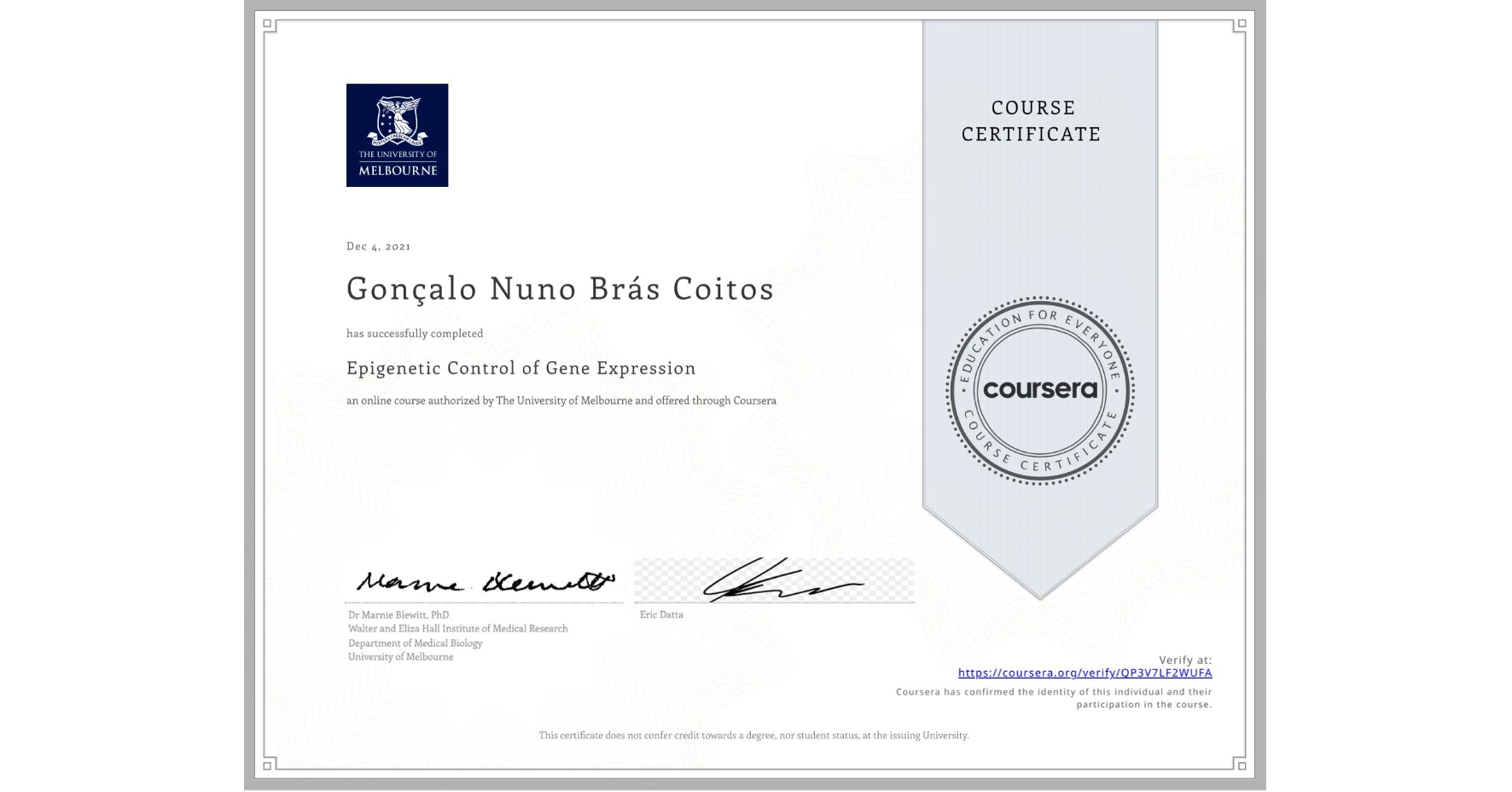 View certificate for Gonçalo Nuno Brás Coitos, Epigenetic Control of Gene Expression, an online non-credit course authorized by The University of Melbourne and offered through Coursera