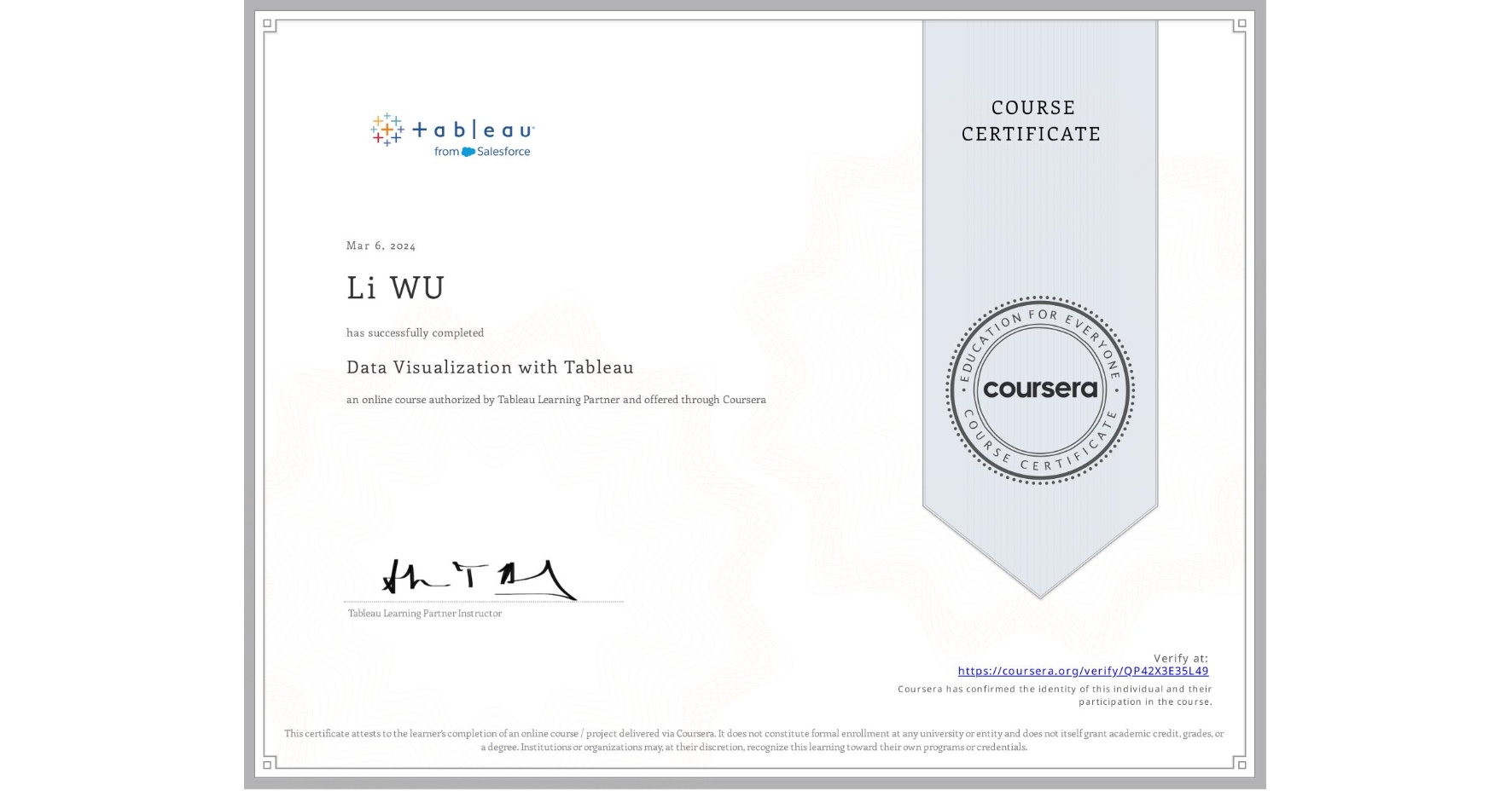 View certificate for Li WU, Data Visualization with Tableau, an online non-credit course authorized by Tableau Learning Partner and offered through Coursera