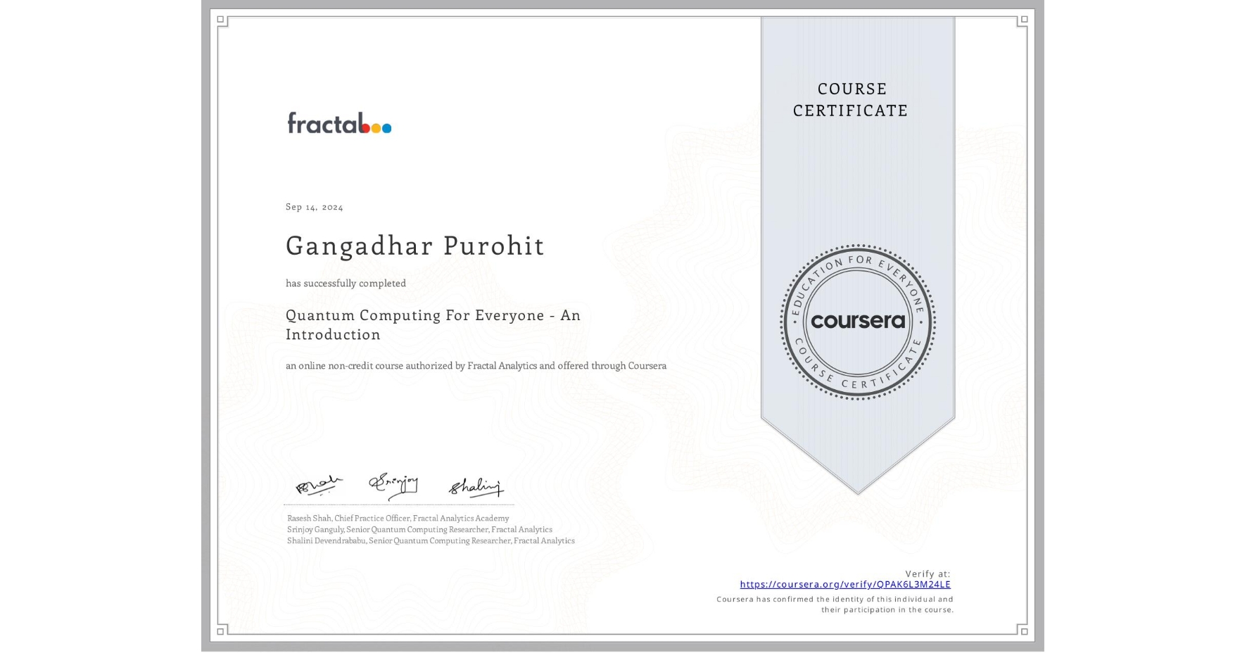 View certificate for Gangadhar Purohit, Quantum Computing For Everyone - An Introduction , an online non-credit course authorized by Fractal Analytics and offered through Coursera