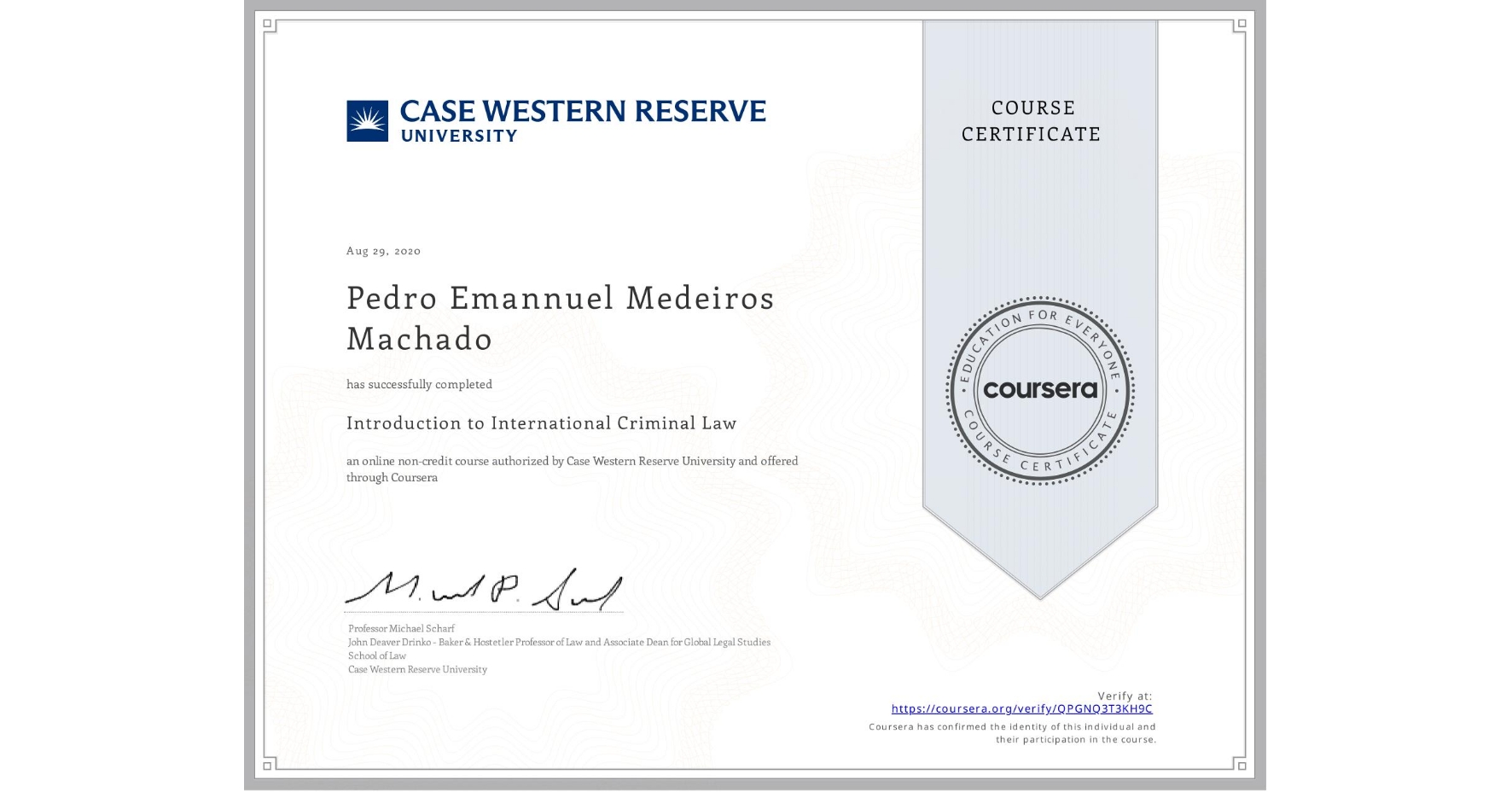 View certificate for Pedro Emannuel Medeiros Machado, Introduction to International Criminal Law, an online non-credit course authorized by Case Western Reserve University and offered through Coursera