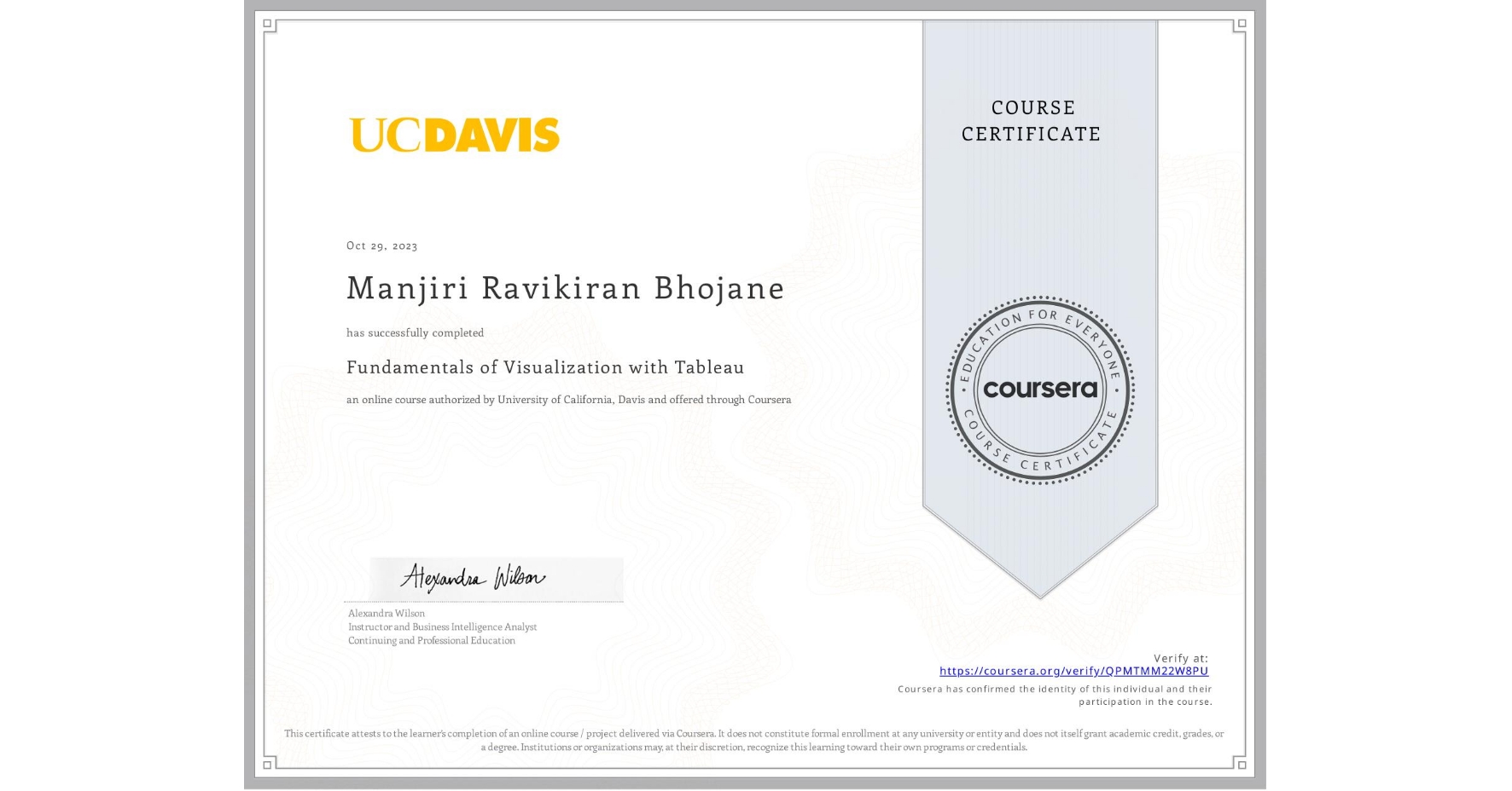 View certificate for Manjiri Ravikiran Bhojane, Fundamentals of Visualization with Tableau, an online non-credit course authorized by University of California, Davis and offered through Coursera