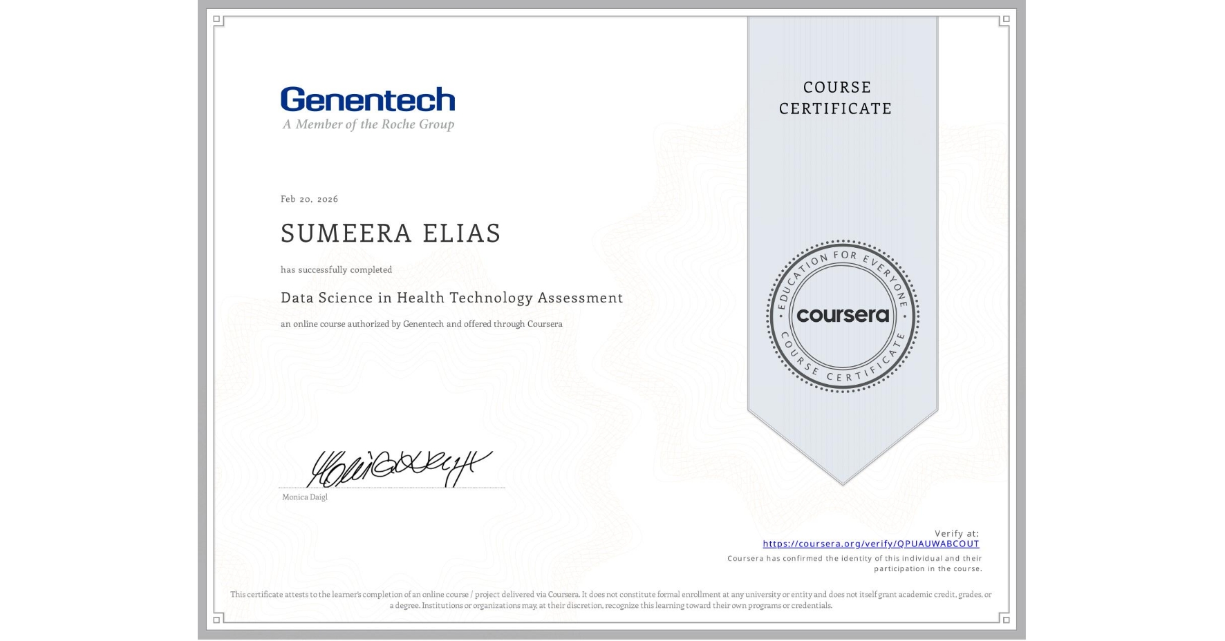 View certificate for SUMEERA ELIAS, Data Science in Health Technology Assessment, an online non-credit course authorized by Genentech and offered through Coursera