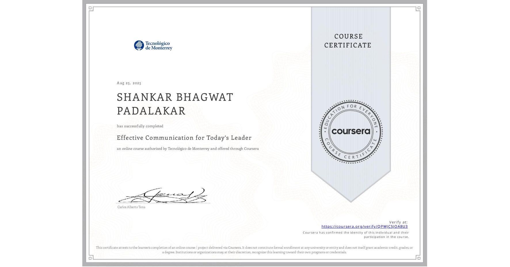 View certificate for SHANKAR BHAGWAT PADALAKAR, Effective Communication for Today’s Leader, an online non-credit course authorized by Tecnológico de Monterrey and offered through Coursera