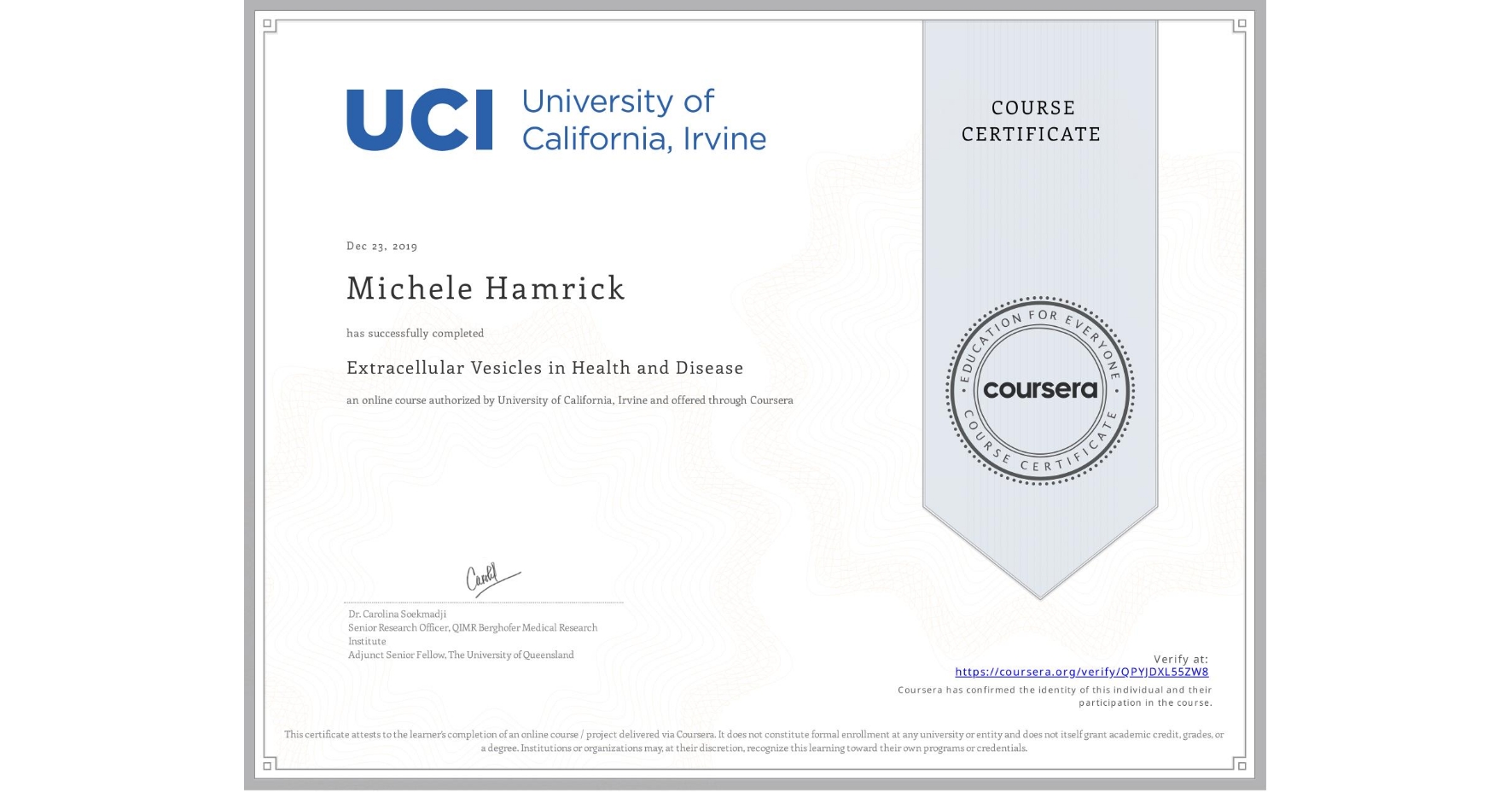 View certificate for Michele Hamrick, Extracellular Vesicles in Health and Disease, an online non-credit course authorized by University of California, Irvine and offered through Coursera