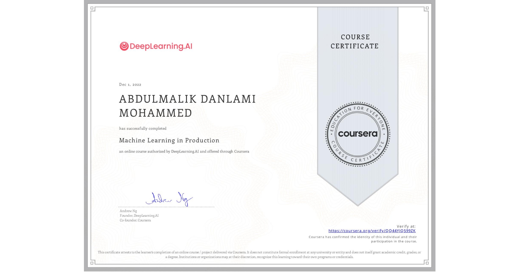 View certificate for ABDULMALIK DANLAMI MOHAMMED, Machine Learning in Production, an online non-credit course authorized by DeepLearning.AI and offered through Coursera