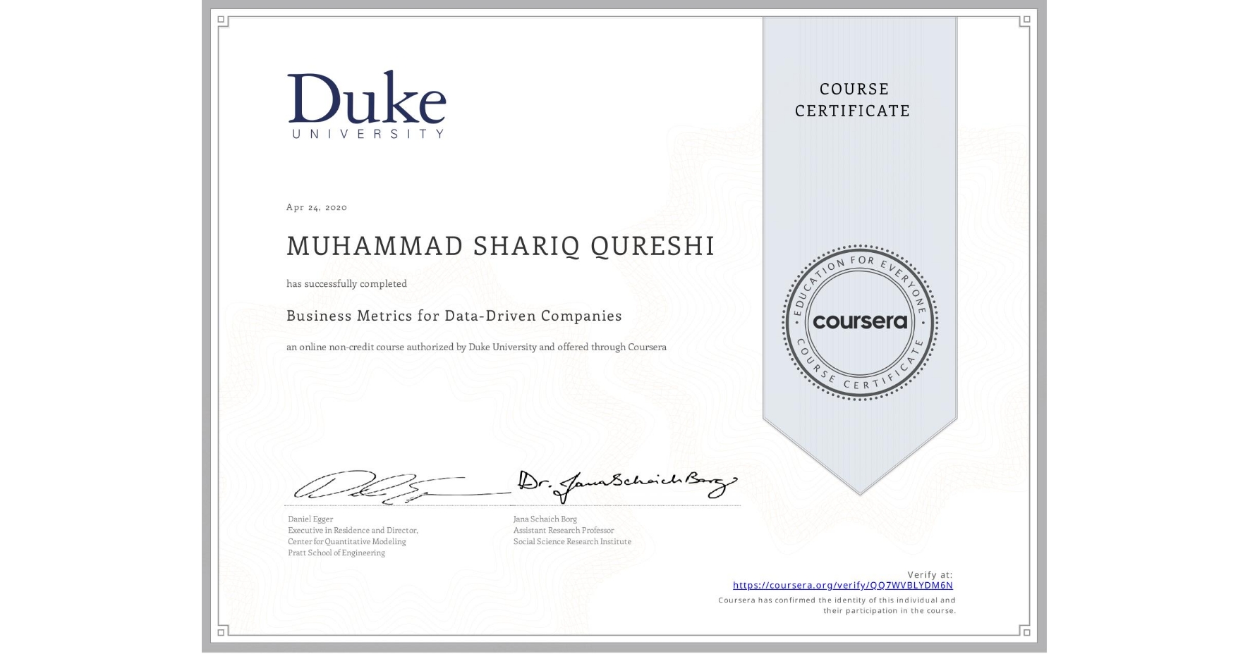 View certificate for MUHAMMAD SHARIQ  QURESHI, Business Metrics for Data-Driven Companies, an online non-credit course authorized by Duke University and offered through Coursera